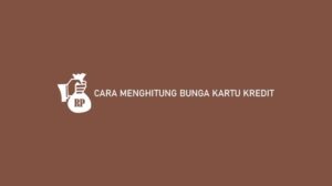 Cara Menghitung Bunga Kartu Kredit 2024: Komponen & Biaya - Proseskredit